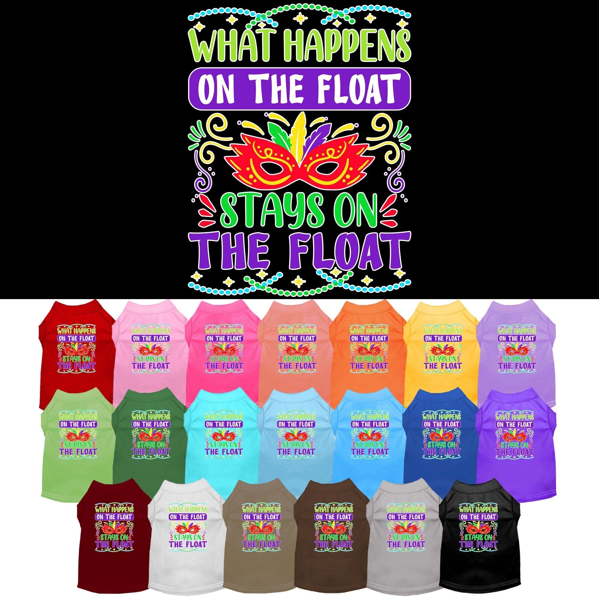 A small to medium pet wearing a screen printed shirt with the slogan 'What Happens On The Float, Stays On The Float', showcasing a fun summer style.