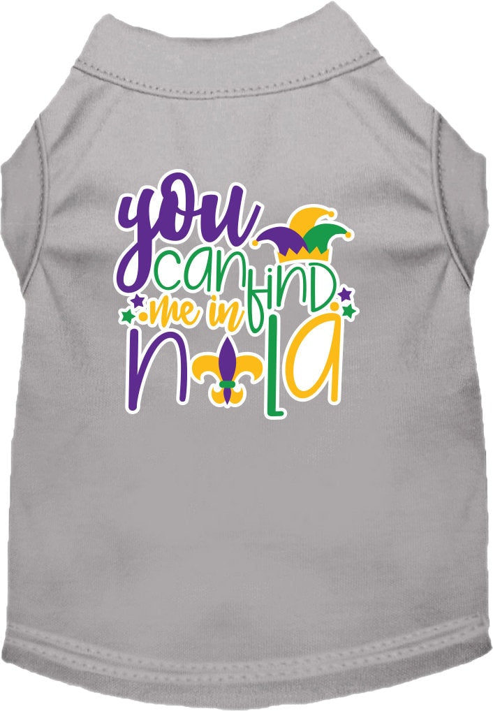 A soft and comfy screen printed shirt for small to medium pets, featuring the phrase 'You Can Find Me In NOLA' in vibrant colors.