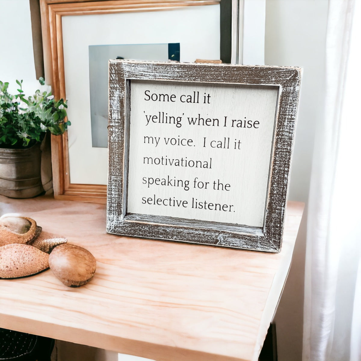 A wooden sign framed in a stylish design, featuring the quote about motivational speaking for selective listeners, measuring 6x6x1.5 inches.
