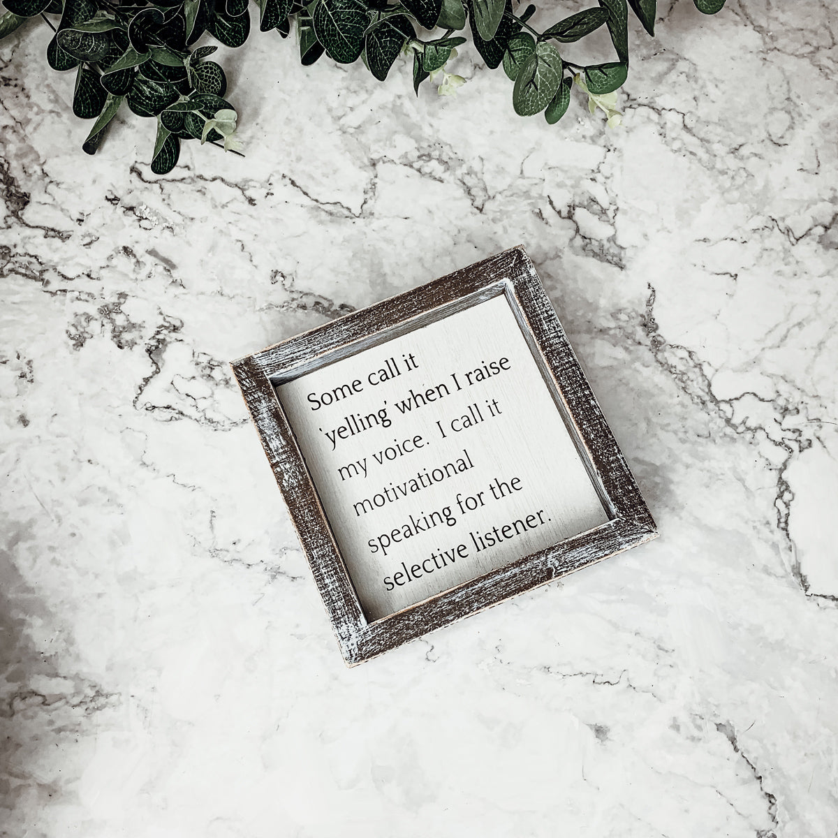 A wooden sign framed in a stylish design, featuring the quote about motivational speaking for selective listeners, measuring 6x6x1.5 inches.