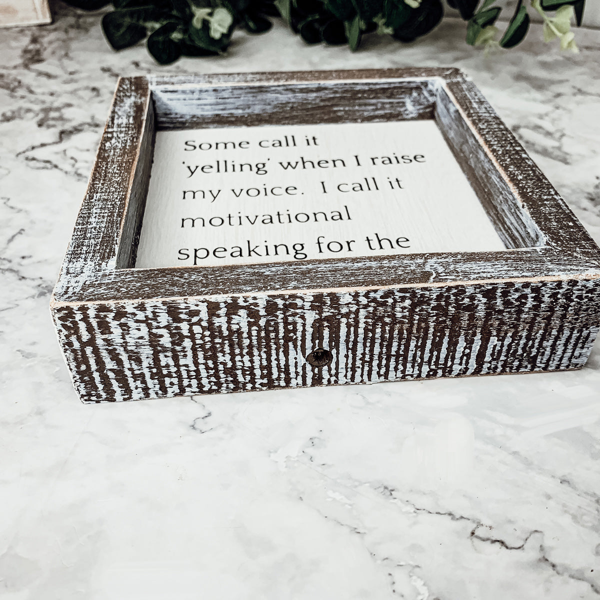 A wooden sign framed in a stylish design, featuring the quote about motivational speaking for selective listeners, measuring 6x6x1.5 inches.