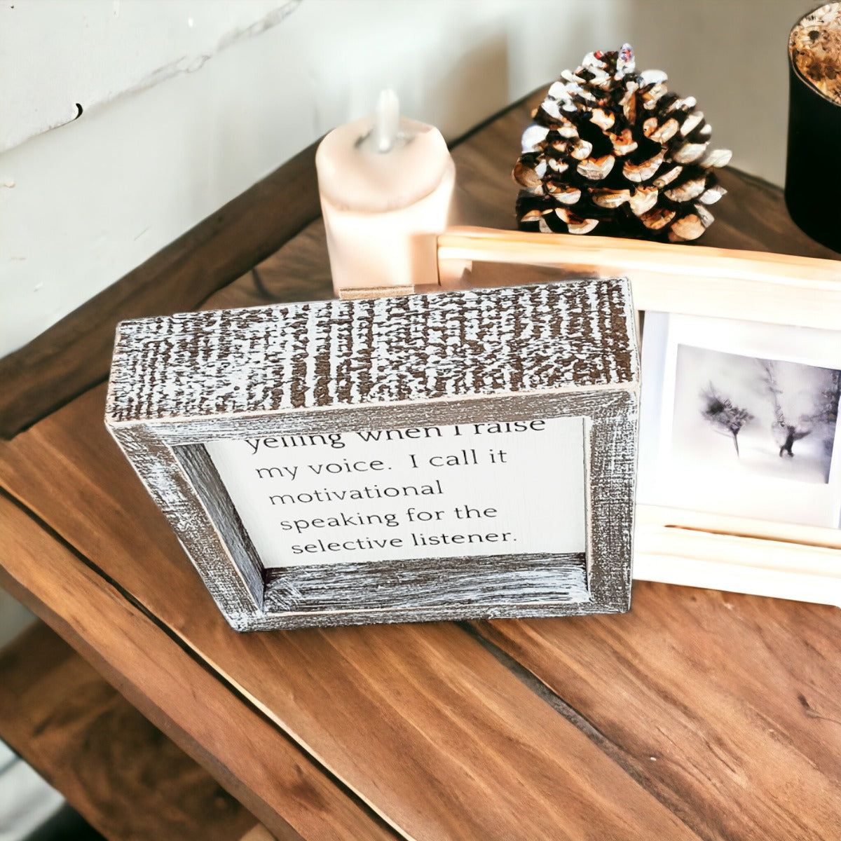 A wooden sign framed in a stylish design, featuring the quote about motivational speaking for selective listeners, measuring 6x6x1.5 inches.