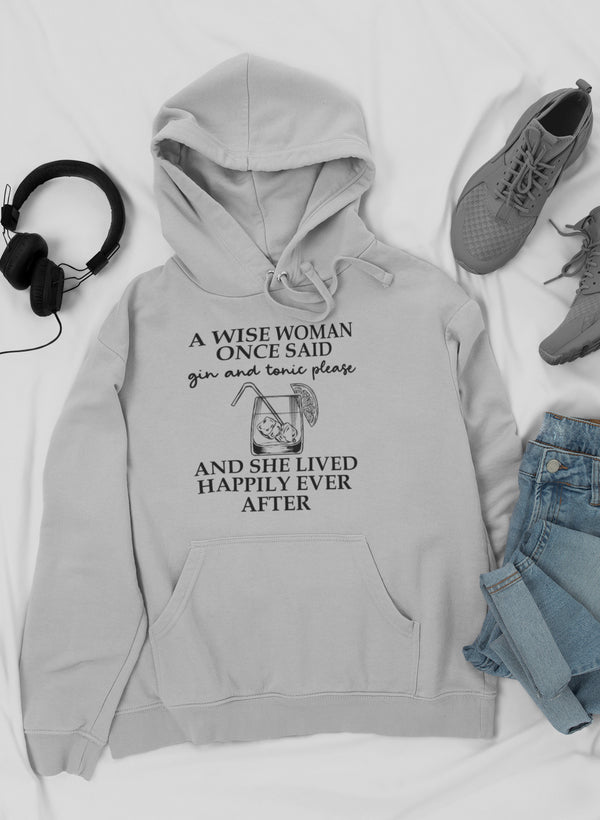 A cozy hoodie featuring the phrase 'A Wise Woman Once Said Gin & Tonic Please', designed for gin lovers.