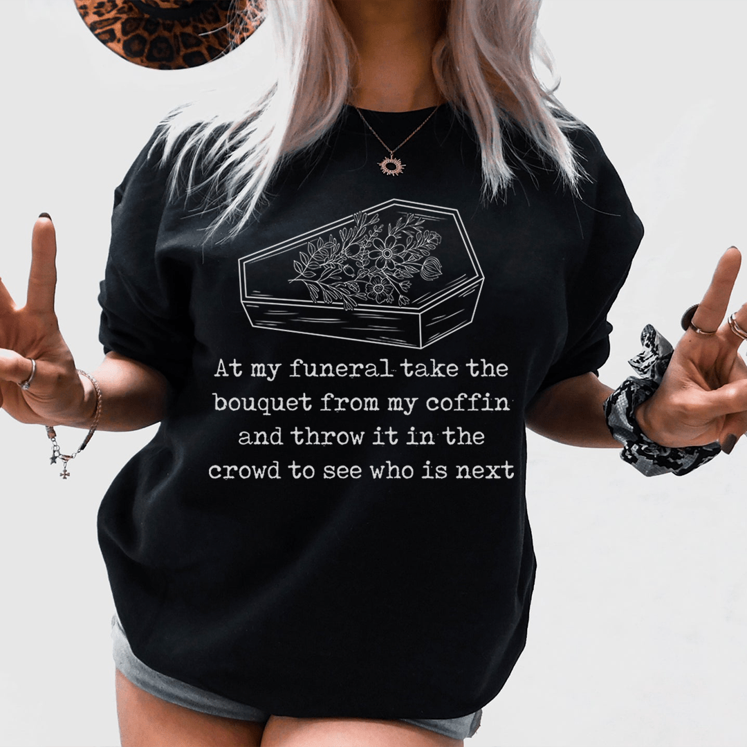 At My Funeral Take The Bouquet Off My Coffin T-Shirt displayed on a mannequin, showcasing its unique design and soft fabric.