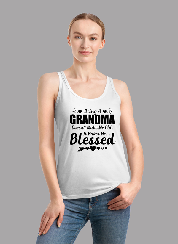 A stylish women's tank top with the phrase 'Being A Grandma Doesn't Make Me Old It Makes Me Blessed' printed on it, featuring a racer back design.