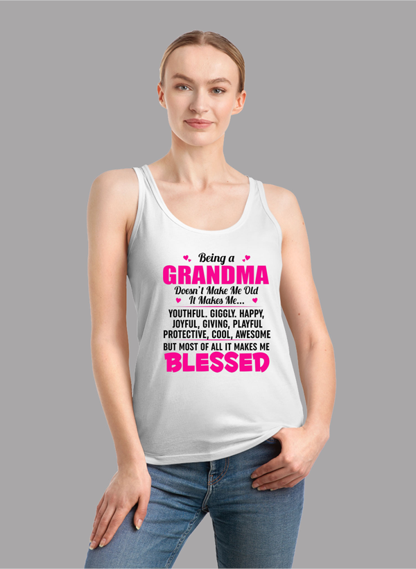 Stylish women's tank top with racer back design, featuring the phrase 'Being A Grandma Doesn't Make Me Old It Makes Me...' in vibrant colors.