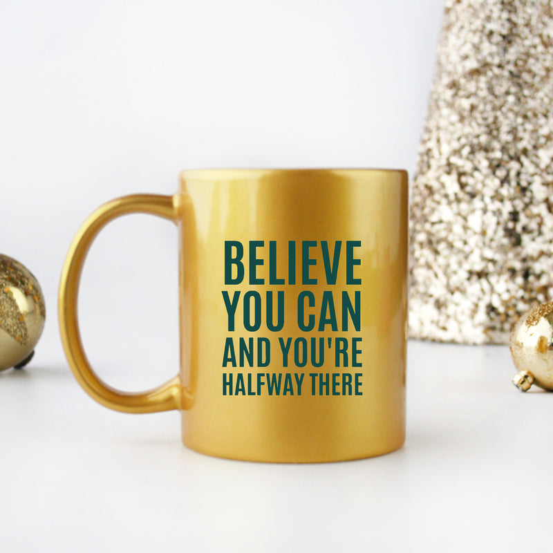Believe You Can And You're Halfway There Gold & Silver Mug with elegant design and motivational quote.