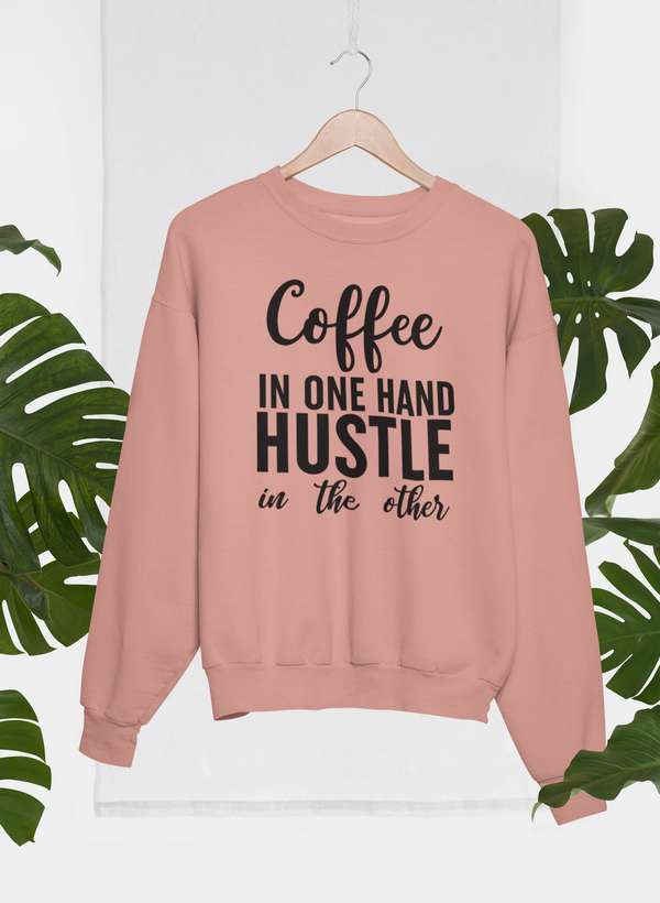Cozy Coffee In One Hand Hustle In The Other Sweat Shirt featuring a stylish design and adjustable cuffs, perfect for casual wear.