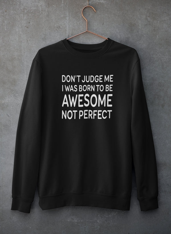 A stylish Don't Judge Me Sweat Shirt featuring a unique design by top artists, made from a cozy cotton/poly fleece blend.