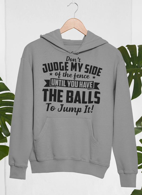 A stylish hoodie featuring the phrase 'Don't Judge My Side Of The Fence', made from soft cotton/poly fleece blend, perfect for casual wear.