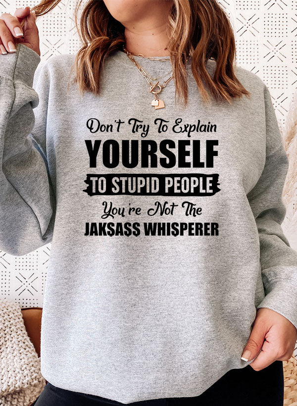 A stylish 'Dont Try To Explain Yourself' Sweat Shirt featuring a unique design by top artists, made from a warm cotton/poly fleece blend.