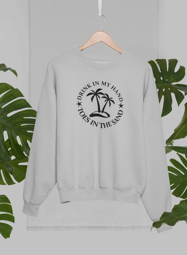 Cozy Drink In My Hand Toes In The Sand Sweat Shirt featuring a beach-themed design, perfect for casual wear.