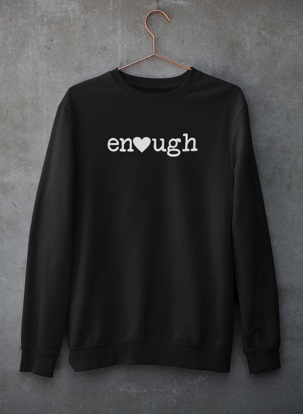 Enough Sweat Shirt featuring unique designs by top artists, made from warm cotton/poly fleece blend.