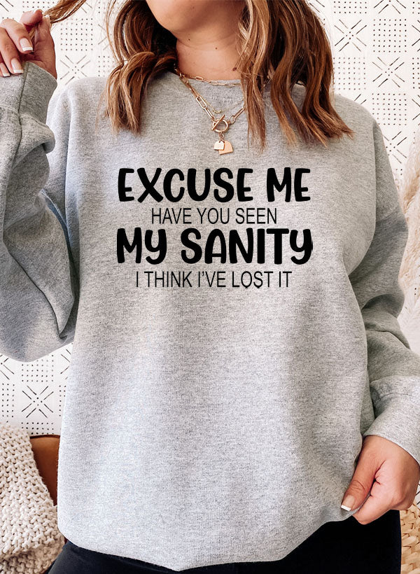 Excuse Me Have You Seen My Sanity Sweat Shirt featuring a unique design by top artists, made from warm cotton/poly fleece blend.