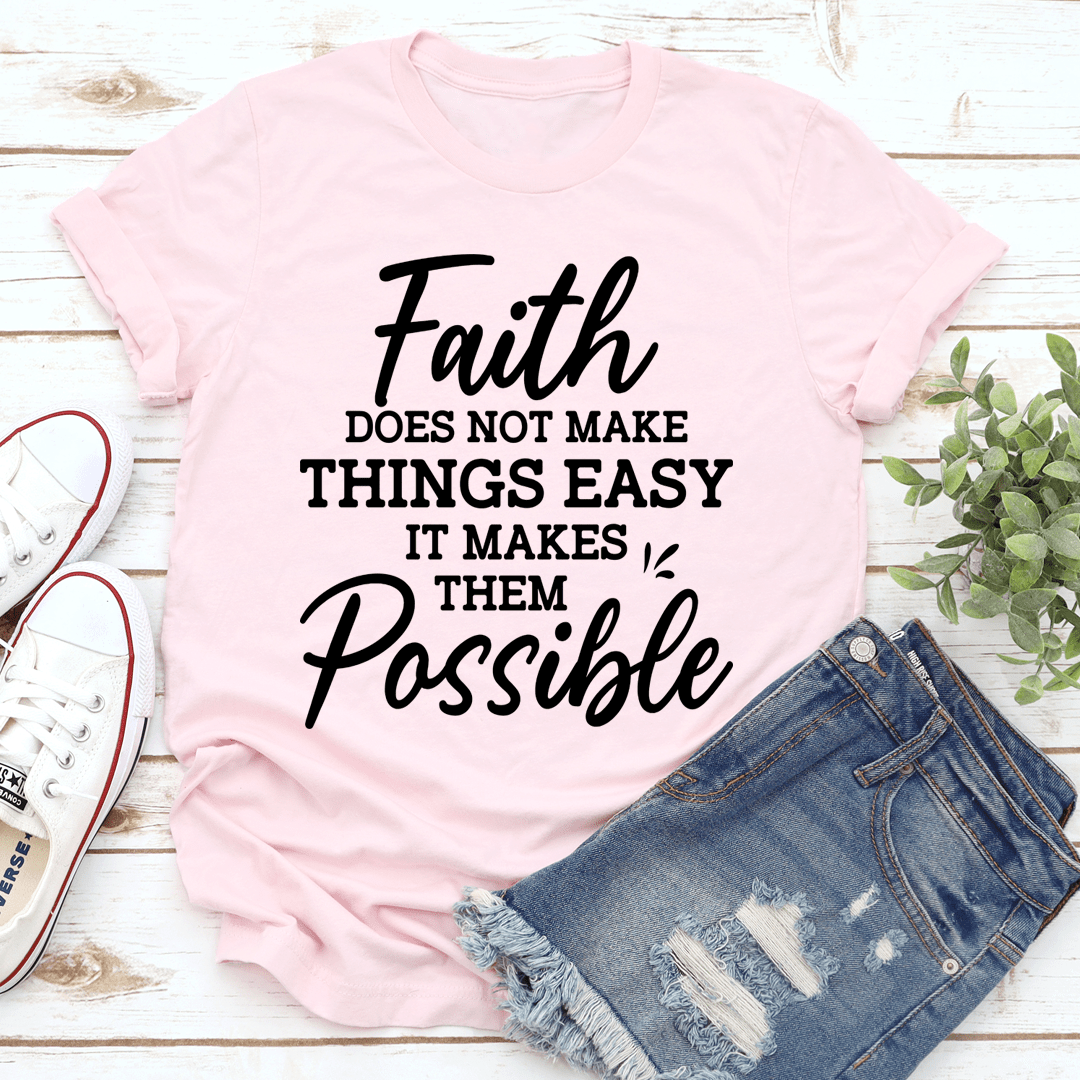 A soft, durable t-shirt featuring the phrase 'Faith Does Not Make Things Easy' in a stylish design, perfect for everyday wear.