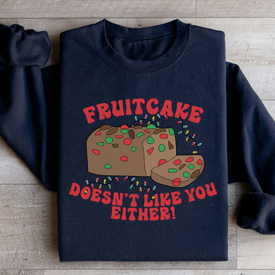 Fruitcake Doesn't Like You Either hoodie featuring a unique design by top artists, made from a cozy cotton/poly fleece blend.