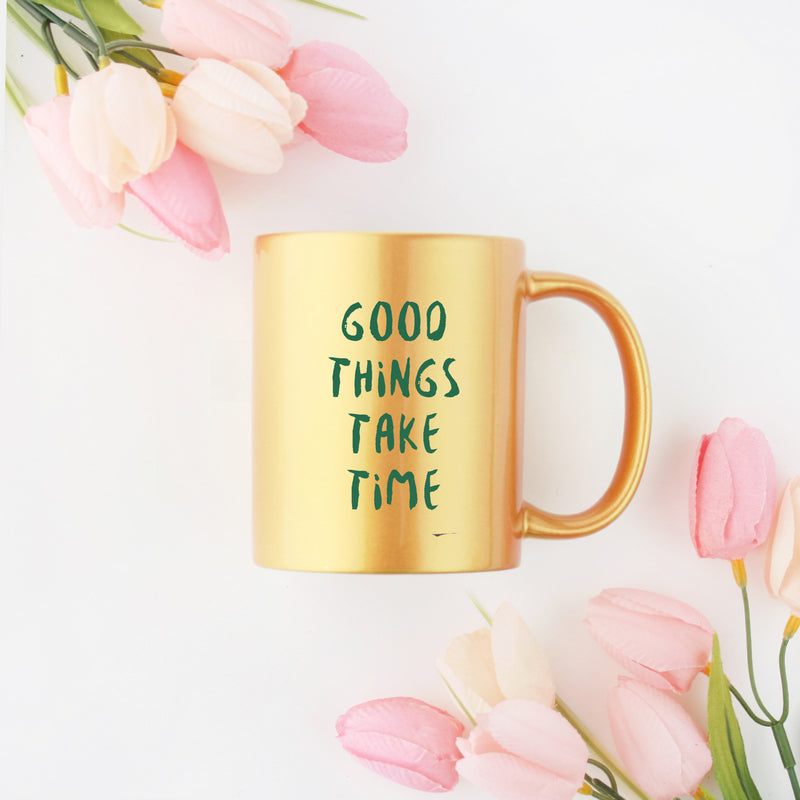 Good Things Take Time Gold & Silver Mug with elegant design and gold metallic coating, perfect for stylish beverage enjoyment.