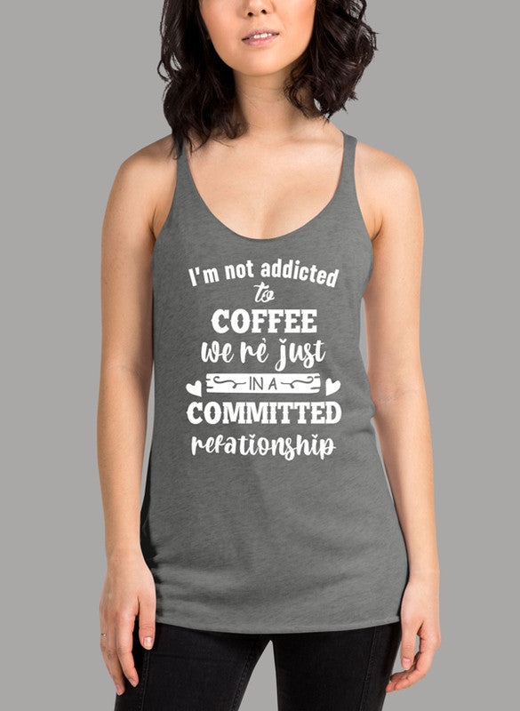 I Am Not Addicted To Coffee Women's Tank Top in a stylish girlie fit with racer back design.