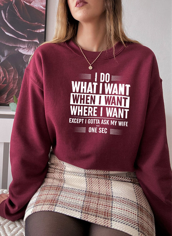 A cozy 'I Do What I Want When I Want Where I Want' Sweat Shirt featuring a unique design, perfect for casual wear.