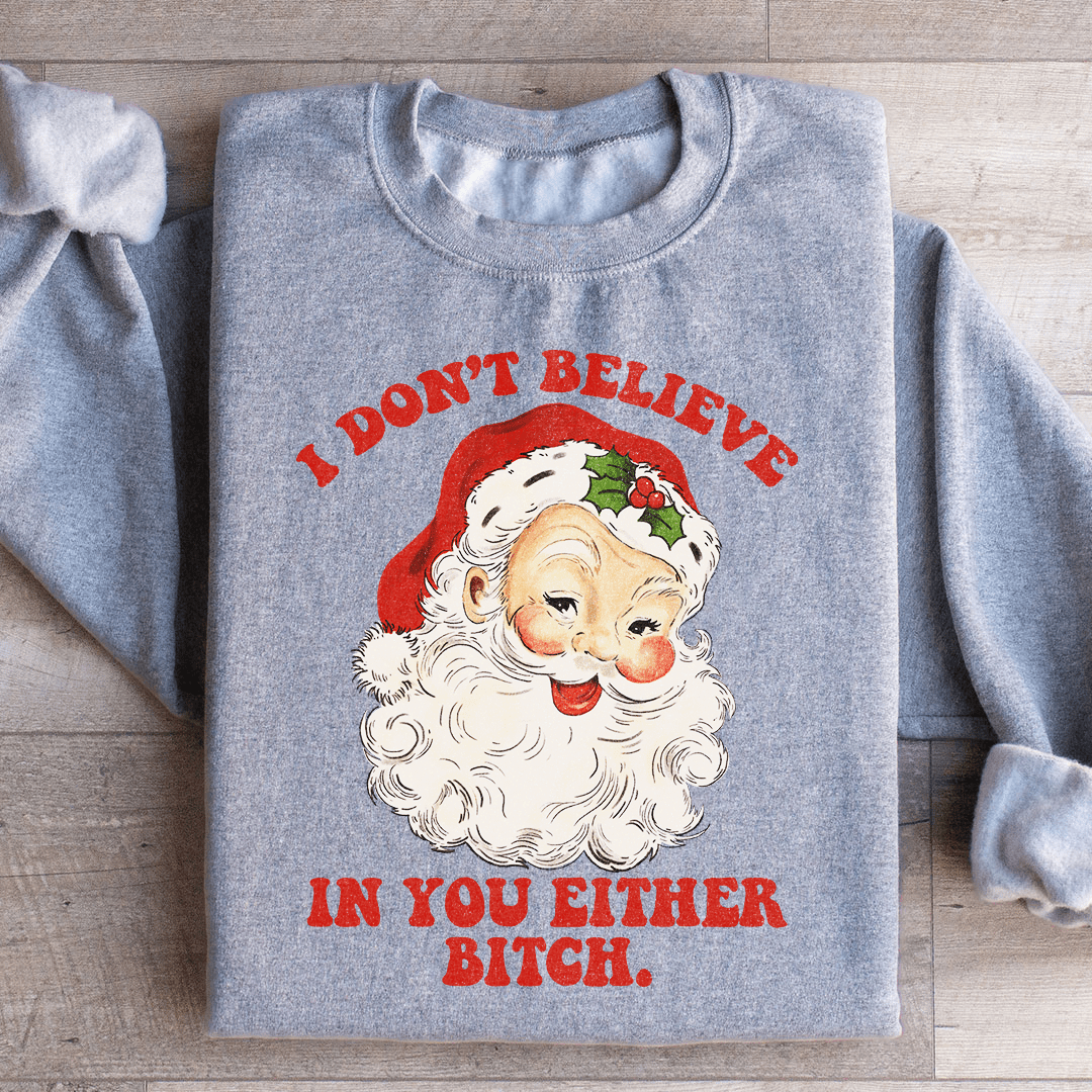 Cozy 'I Don't Believe In You Either' sweats featuring unique artistic designs, made from a soft cotton/poly fleece blend.