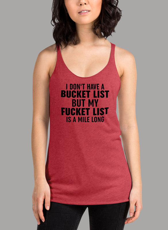 Black women's tank top with 'I Don't Have A Bucket List' text, racer back style, and curved back hem.