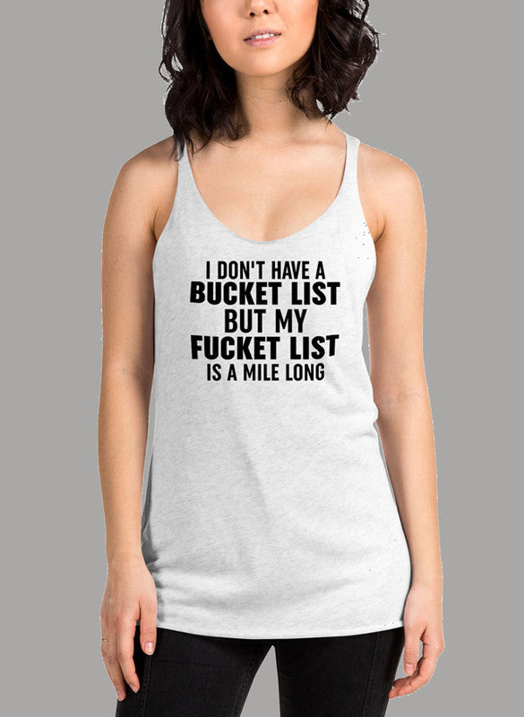 Black women's tank top with 'I Don't Have A Bucket List' text, racer back style, and curved back hem.