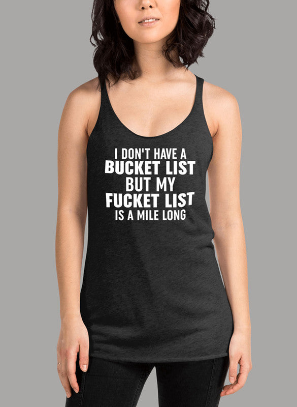 I Don't Have A Bucket List Women's Tank Top in a stylish racer back design, featuring a curved back hem and made from quick-drying fabric.