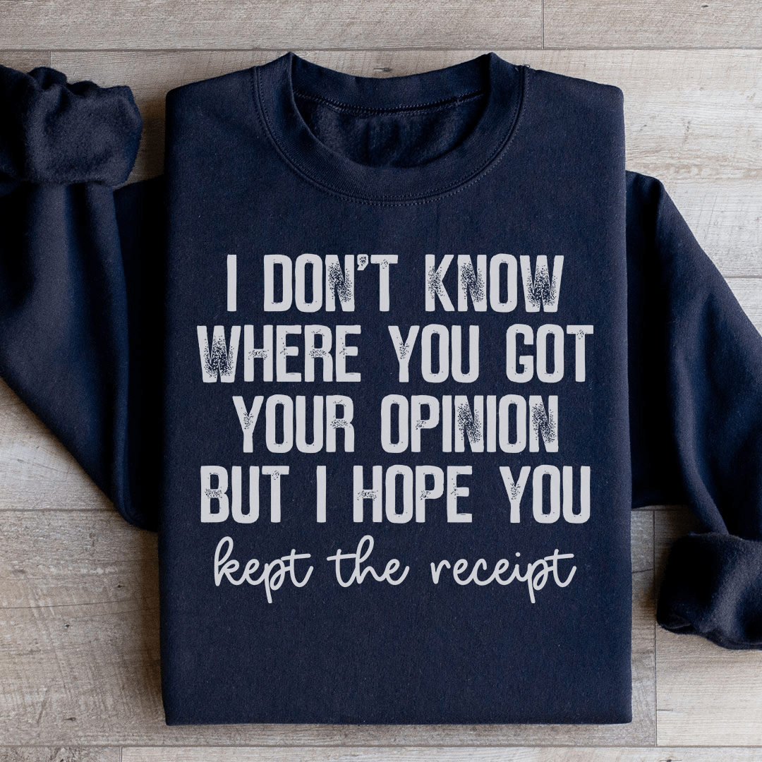 Cozy 'I Don't Know Where You Got Your Opinion' sweats featuring unique designs by top artists, made from cotton/poly fleece blend.