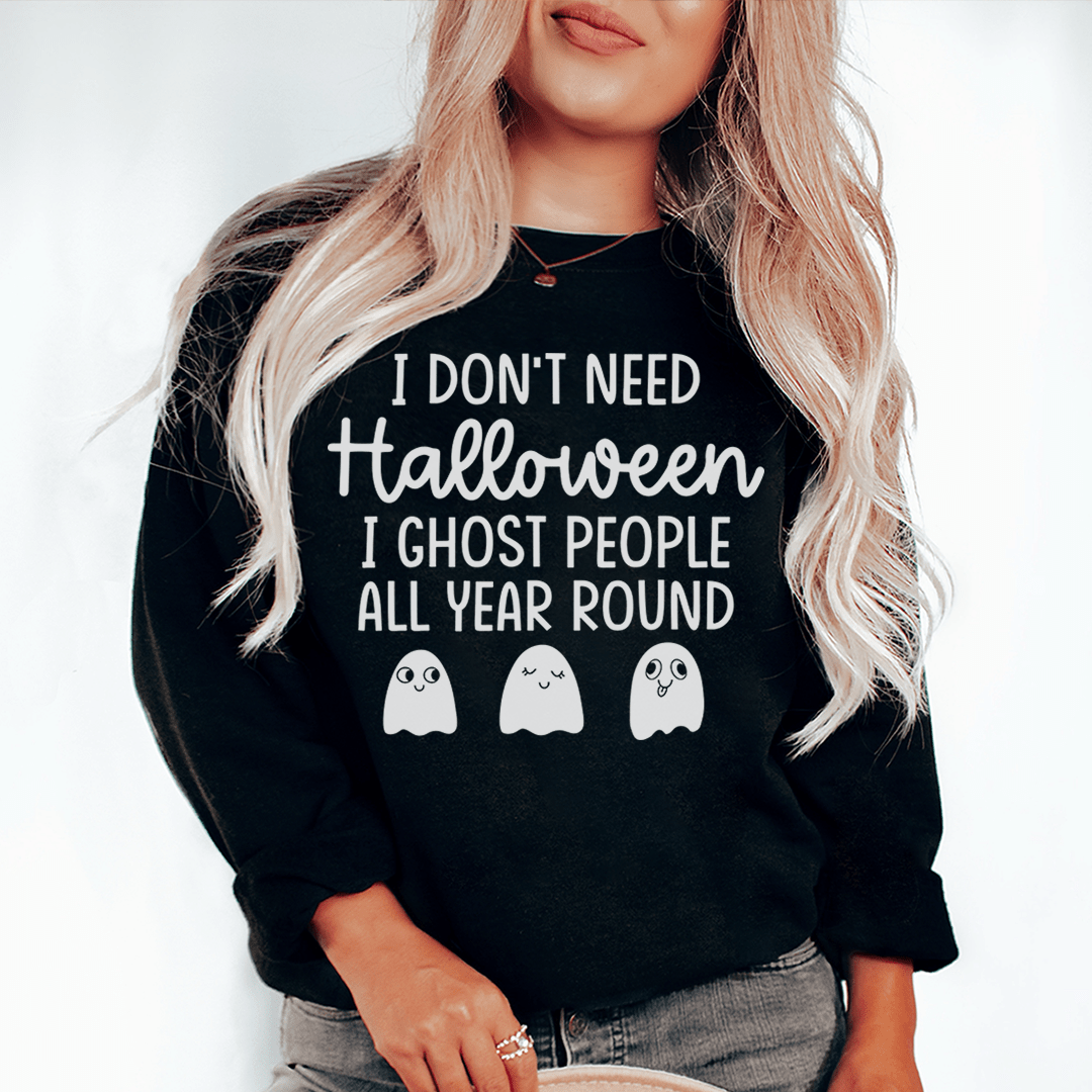 A cozy 'I Don't Need Halloween' sweatshirt featuring a unique design by top artists, made from a warm cotton/poly fleece blend.