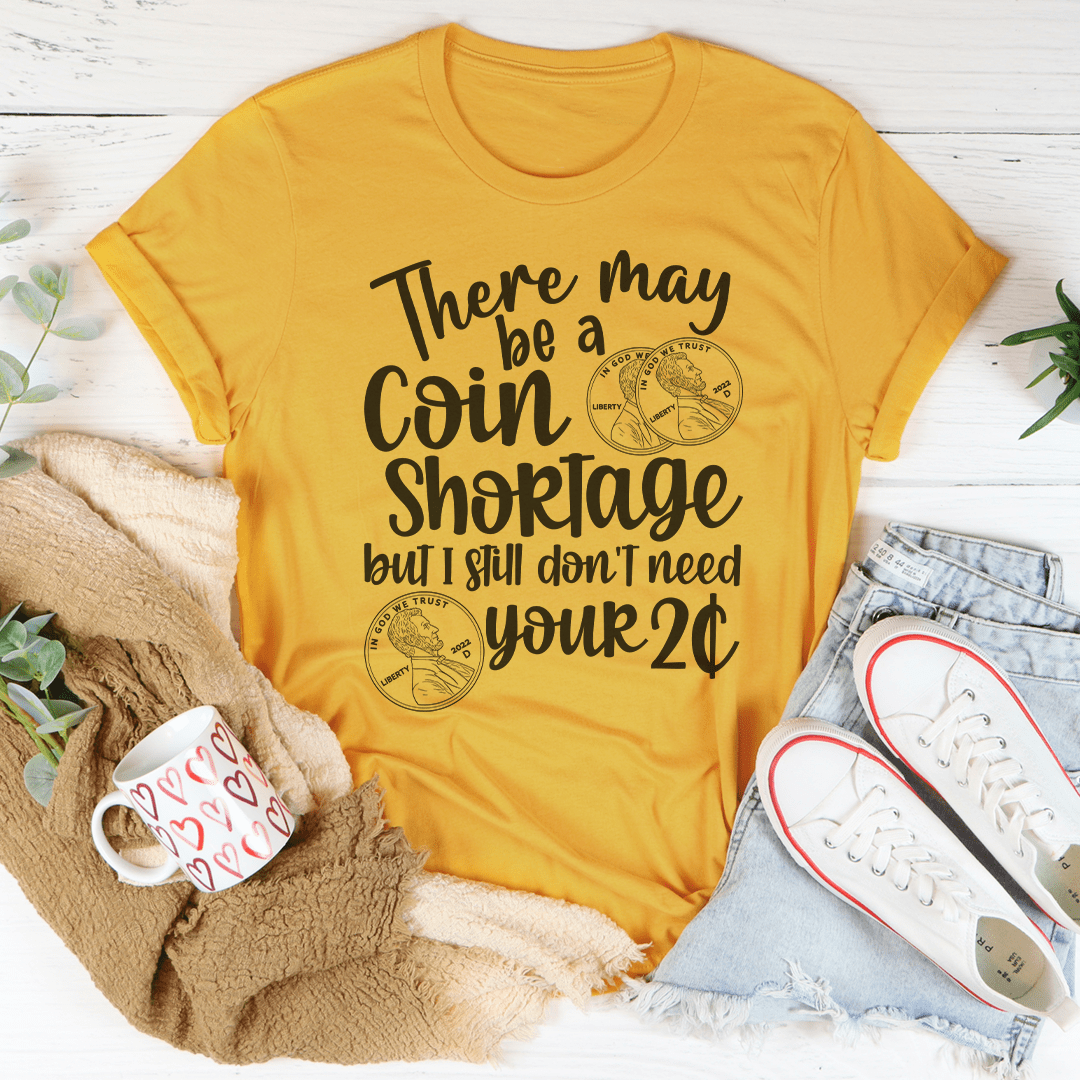 I Don't Need Your Two Cents Tee in a stylish design, showcasing its soft cotton fabric and durable stitching.