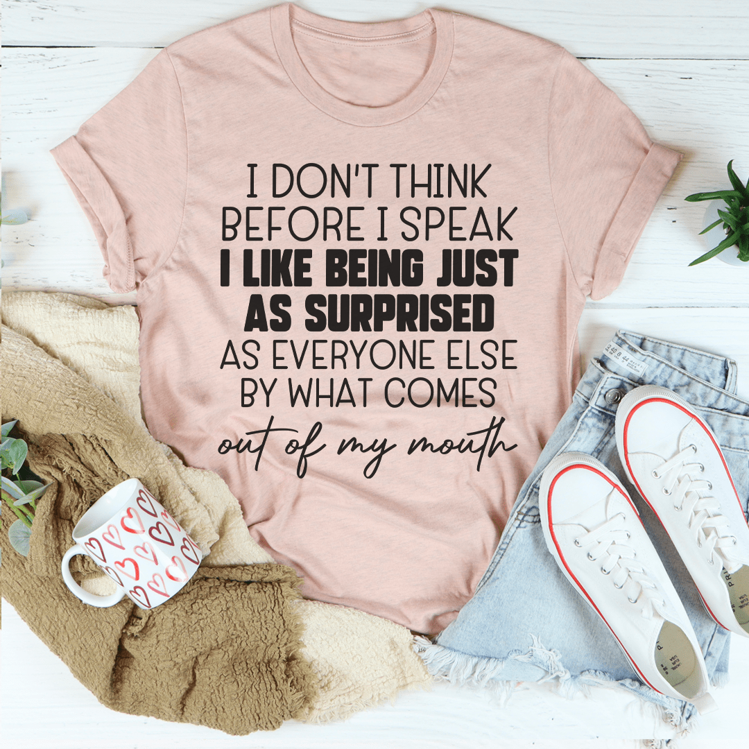 A stylish black t-shirt with the phrase 'I Don't Think Before I Speak' printed in bold white letters, showcasing its comfortable fit and durable fabric.