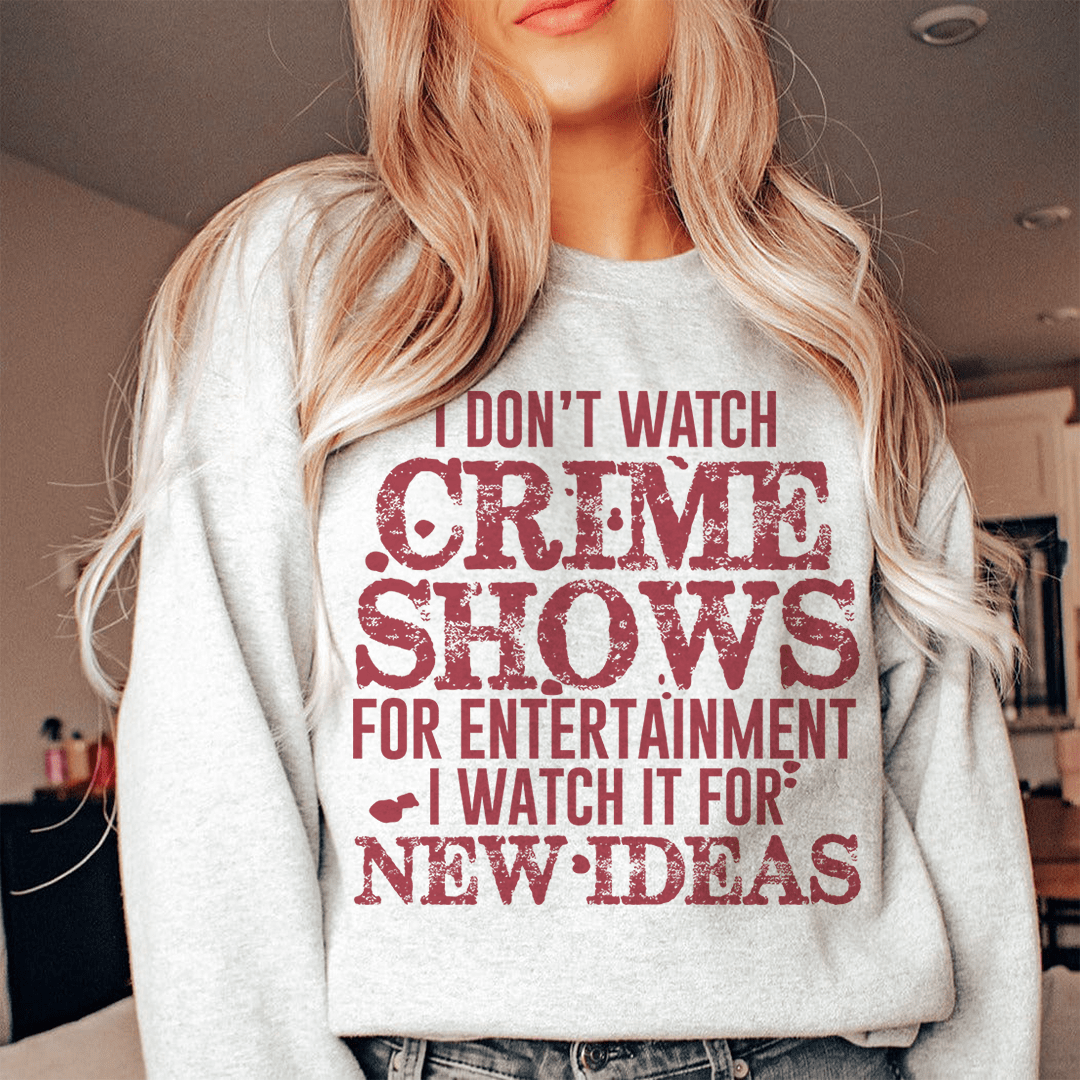 Cozy 'I Don't Watch Crime Shows For Entertainment' sweats featuring a unique design by top artists, made from a warm cotton/poly fleece blend.