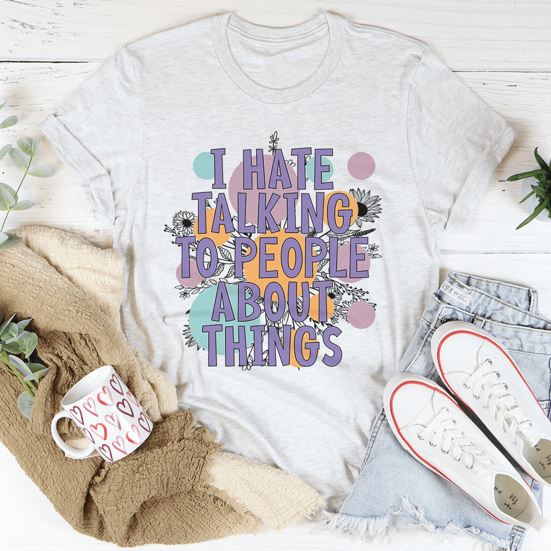 I Hate Talking To People T-Shirt in soft cotton, featuring a humorous statement design, perfect for casual wear.