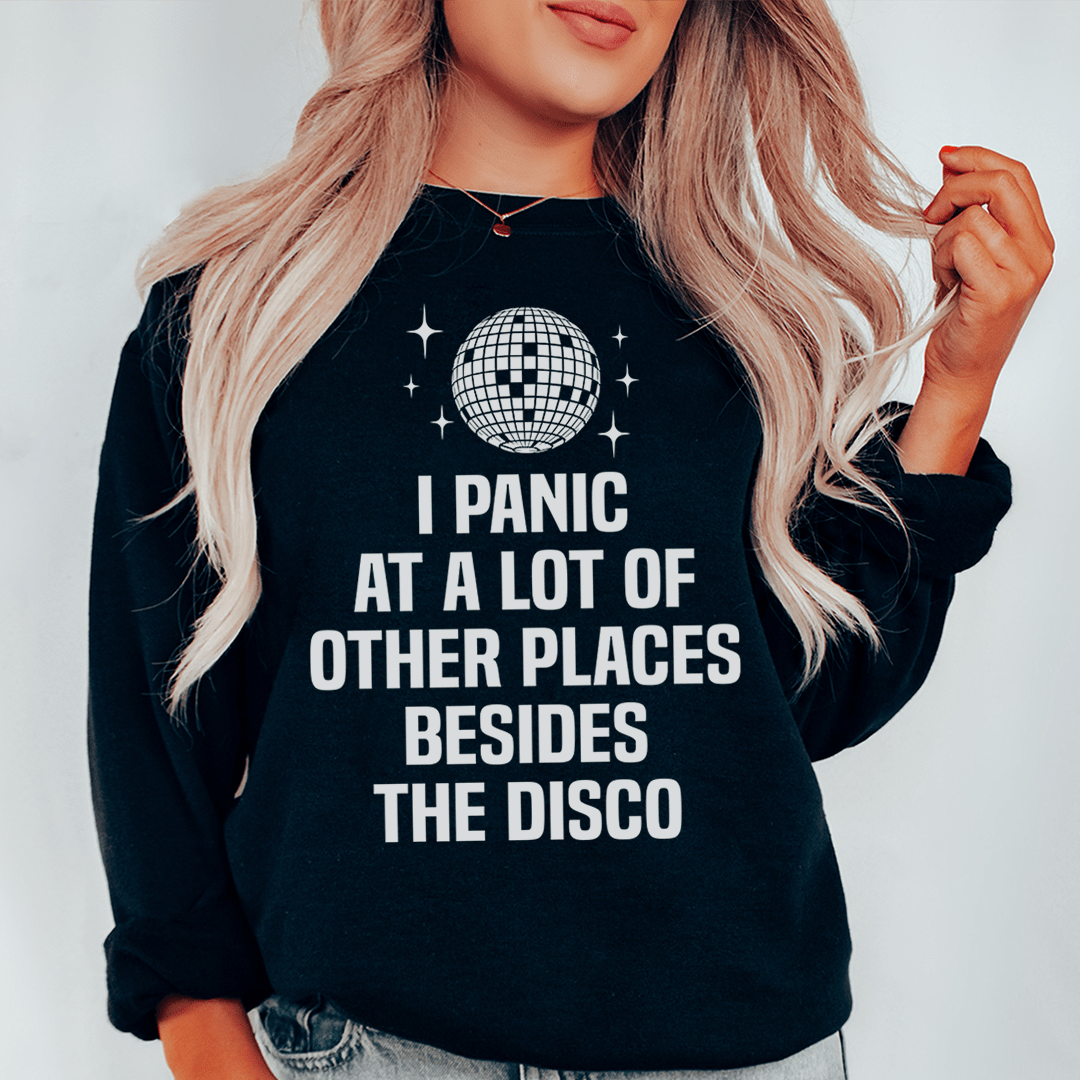 Cozy I Panic At a Lot of Other Places Besides The Disco sweats featuring unique designs by top artists, made from cotton/poly fleece blend.