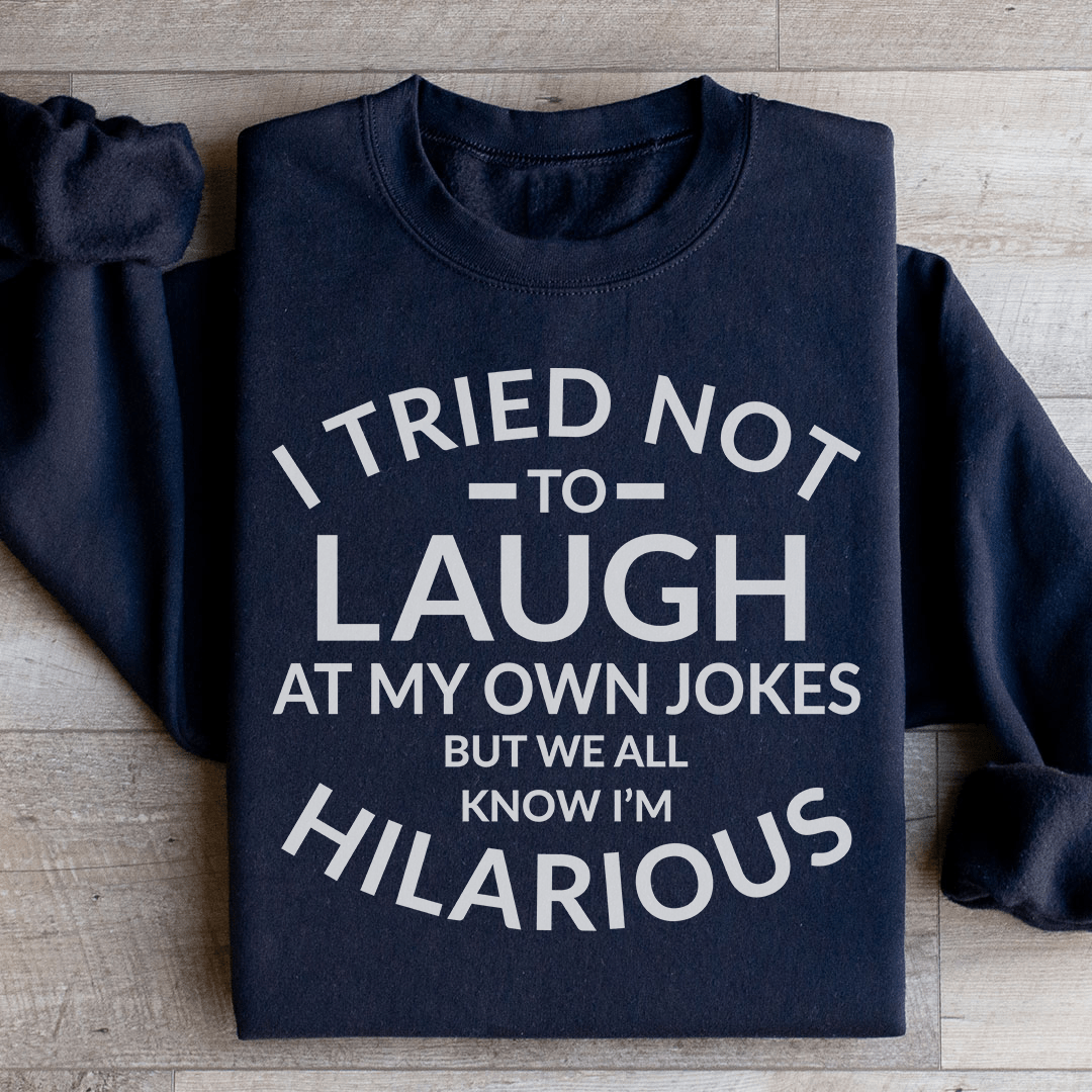 Cozy sweats featuring the phrase 'I Tried Not To Laugh At My Own Jokes', designed by top artists, showcasing a stylish and humorous design.