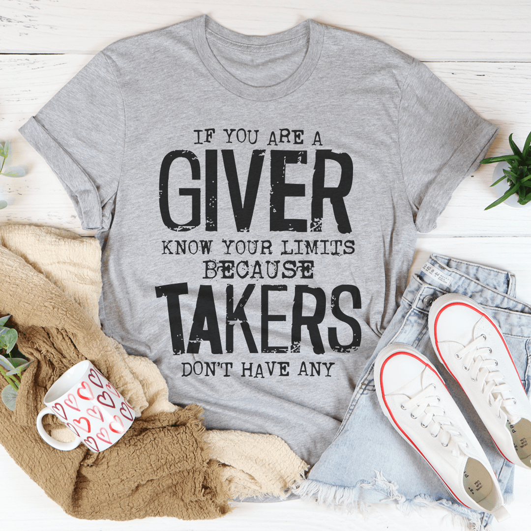 A stylish t-shirt featuring the phrase 'If You Are A Giver Know Your Limits', made from soft ring-spun cotton with double stitching for durability.