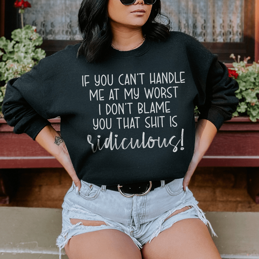 Cozy 'If You Can't Handle Me At My Worst' sweats featuring a unique design by top artists, made from a warm cotton/poly fleece blend.