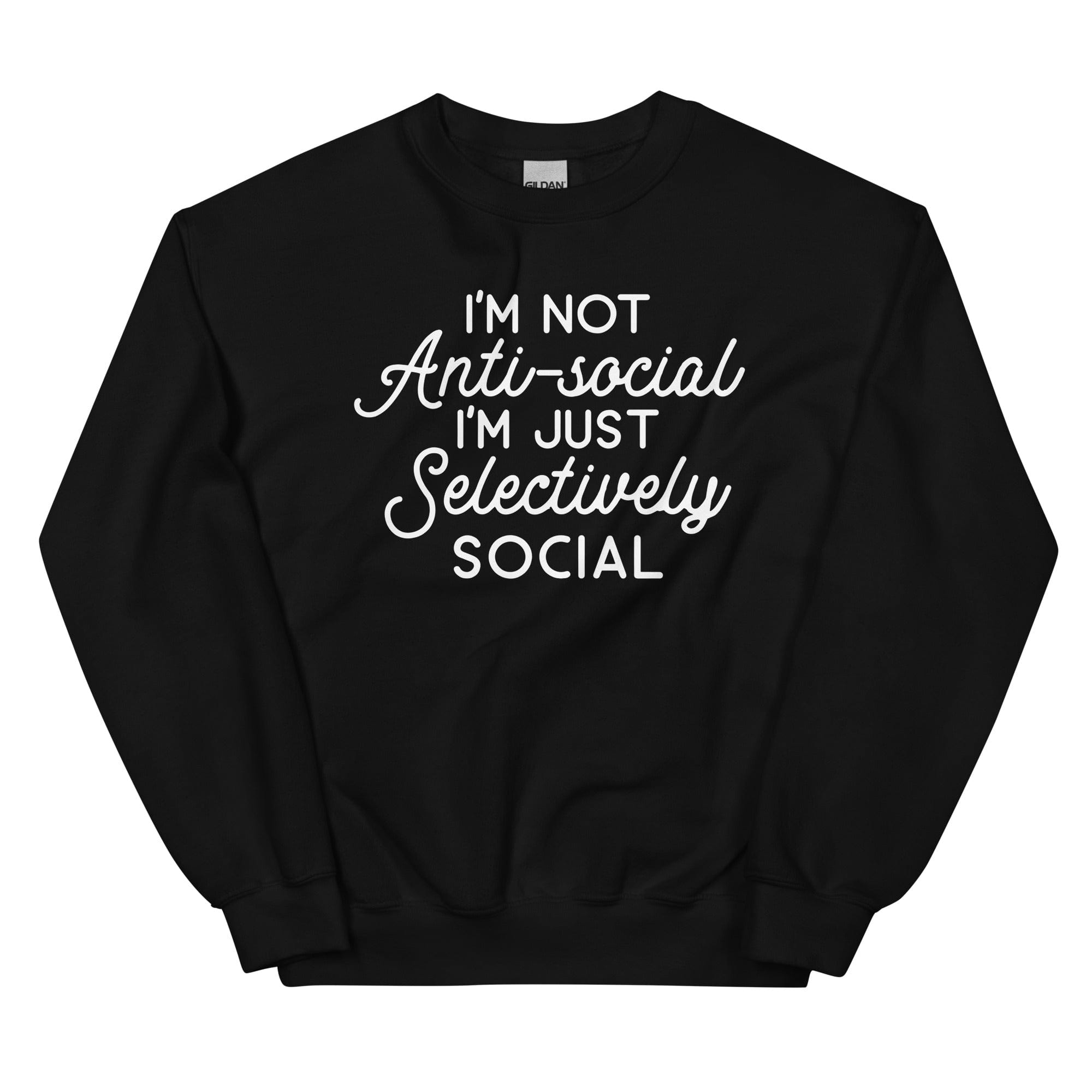 A cozy hoodie featuring the phrase 'I'm Not Anti Social I'm Just Selectively Social', made from a soft cotton/poly fleece blend.