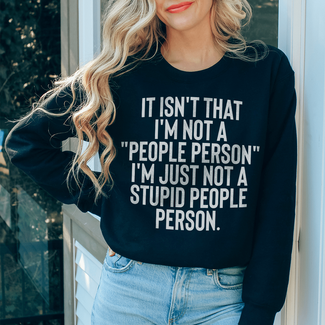 Cozy 'It Isn't That I'm Not A People Person' sweats featuring unique designs by top artists, made from a warm cotton/poly fleece blend.