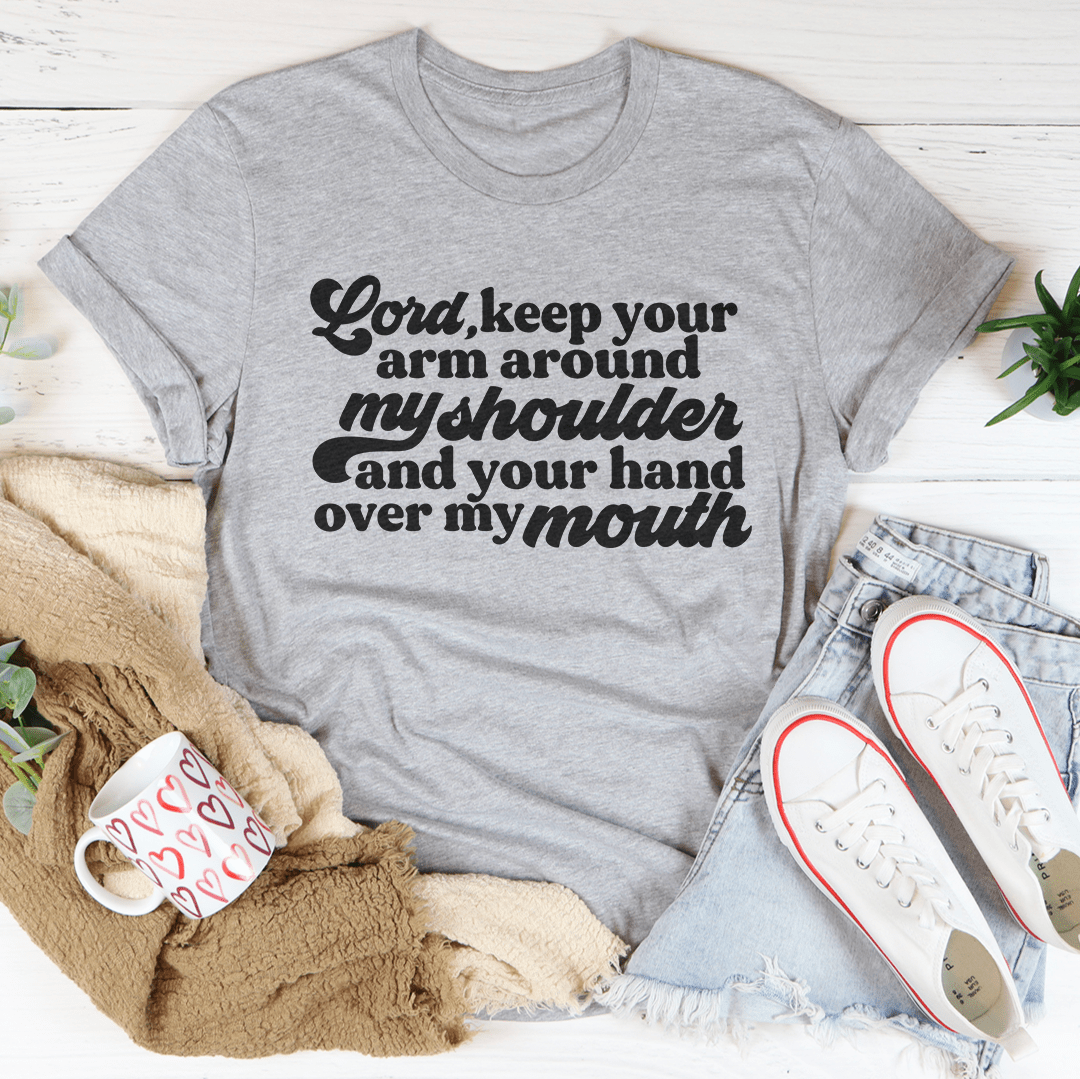 A comfortable Lord Keep Your Arm Around My Shoulder T-Shirt made from soft ring-spun cotton, featuring a meaningful printed design.