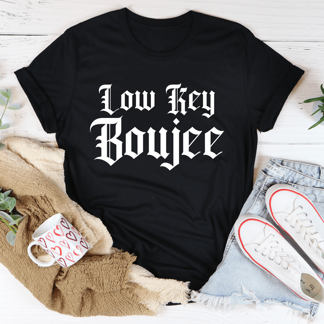 A stylish Low Key Boujee T-Shirt made from soft ring-spun cotton, featuring double stitching for durability.