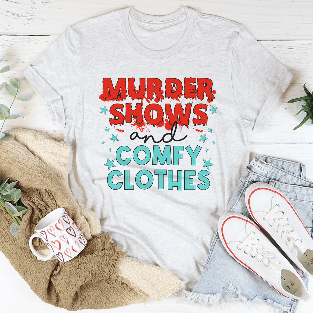 Murder Shows and Comfy Clothes T-Shirt featuring a soft cotton fabric and double stitching for durability.