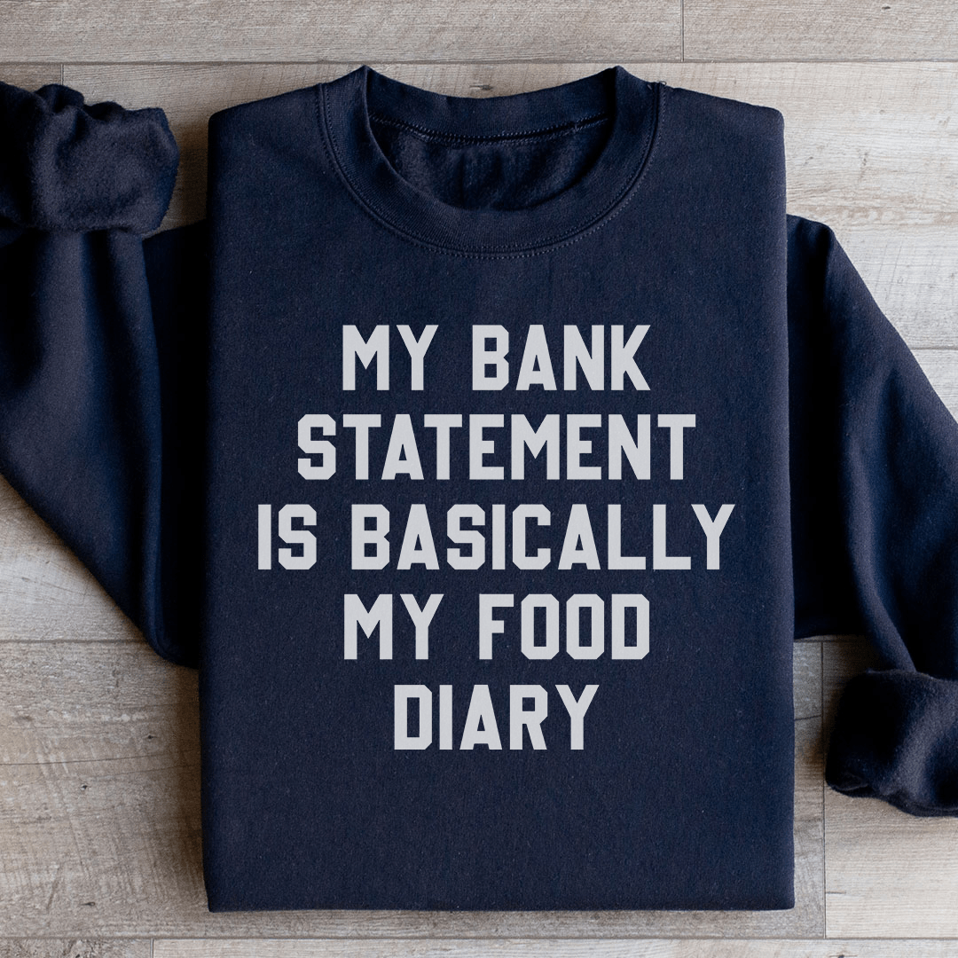 Cozy 'My Bank Statement Is Basically My Food Diary' sweats featuring a unique design by top artists, made from cotton/poly fleece blend.