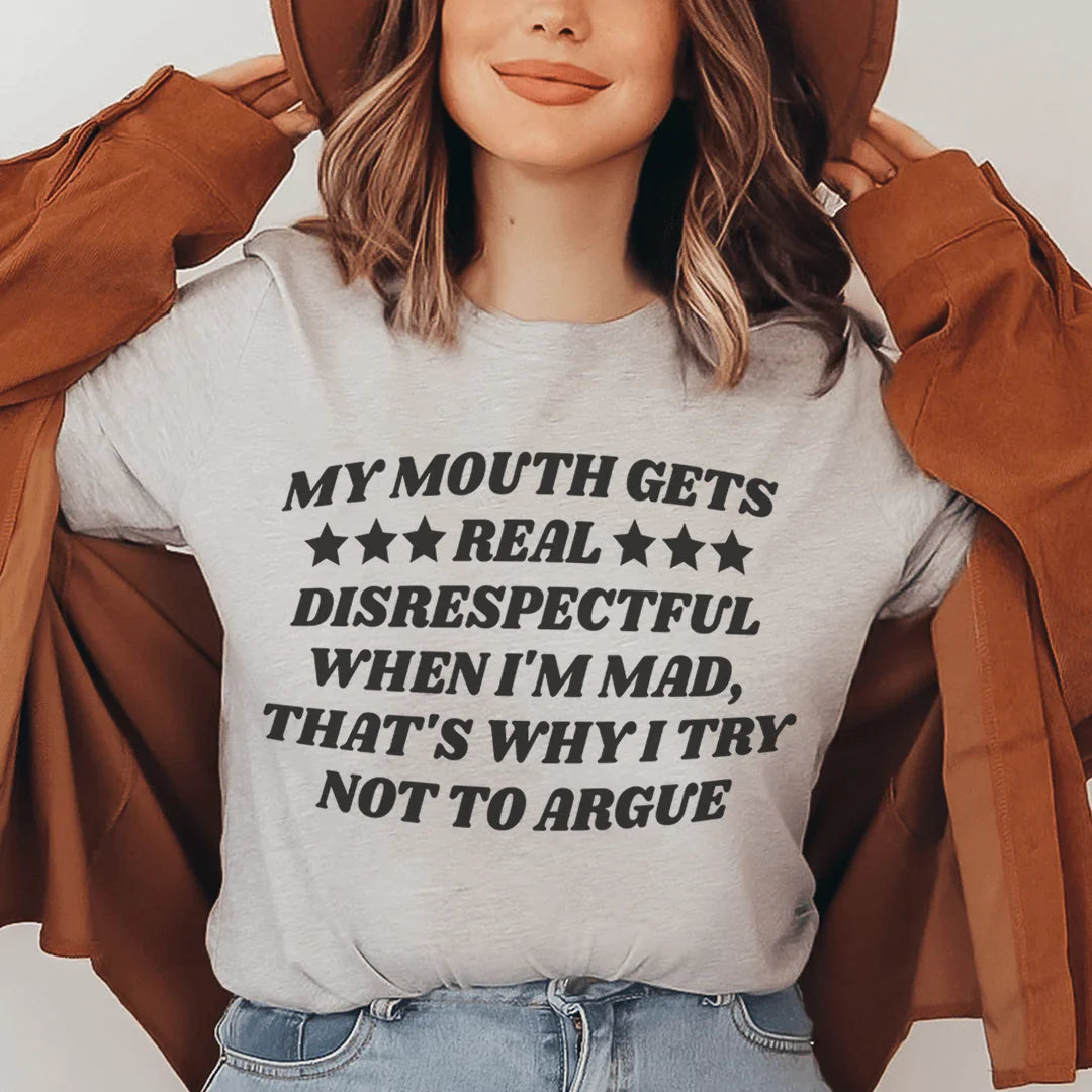 A stylish black t-shirt featuring the phrase 'My Mouth Gets Real Disrespectful When I'm Mad' printed in bold letters.