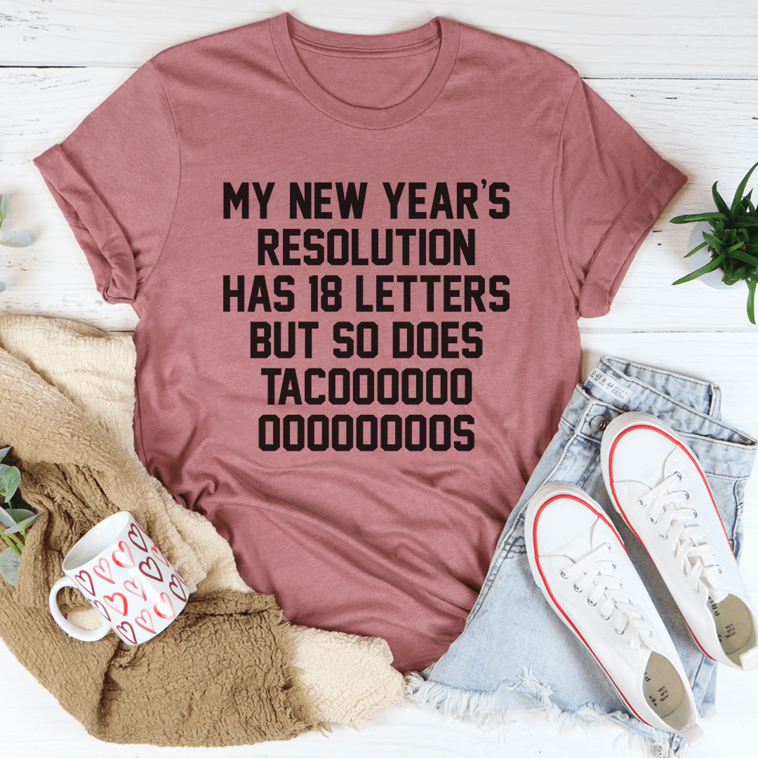 A comfortable My New Year's Resolution Tacos Tee made from soft cotton, featuring a fun taco-themed design.