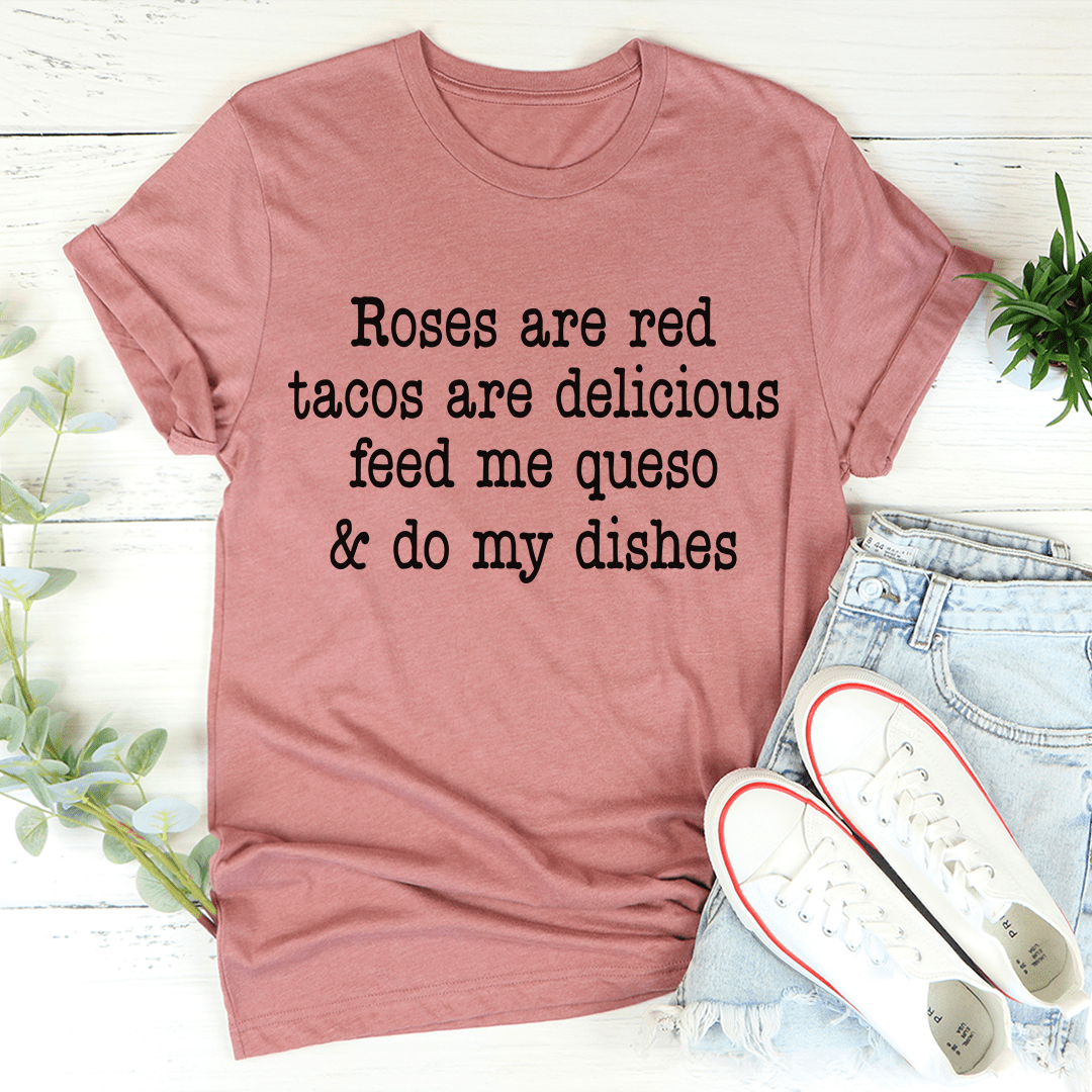 A stylish t-shirt featuring the phrase 'Roses Are Red Tacos Are Delicious' in vibrant print, made from soft cotton.