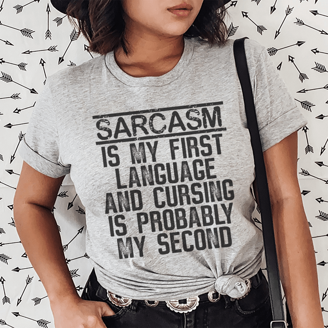 A comfortable Sarcasm Is My First Language T-Shirt made from soft ring-spun cotton, featuring a humorous print.