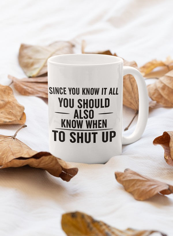 A stylish 11oz ceramic mug with a glossy finish and sturdy handle, featuring the phrase 'Since You Know It All'.