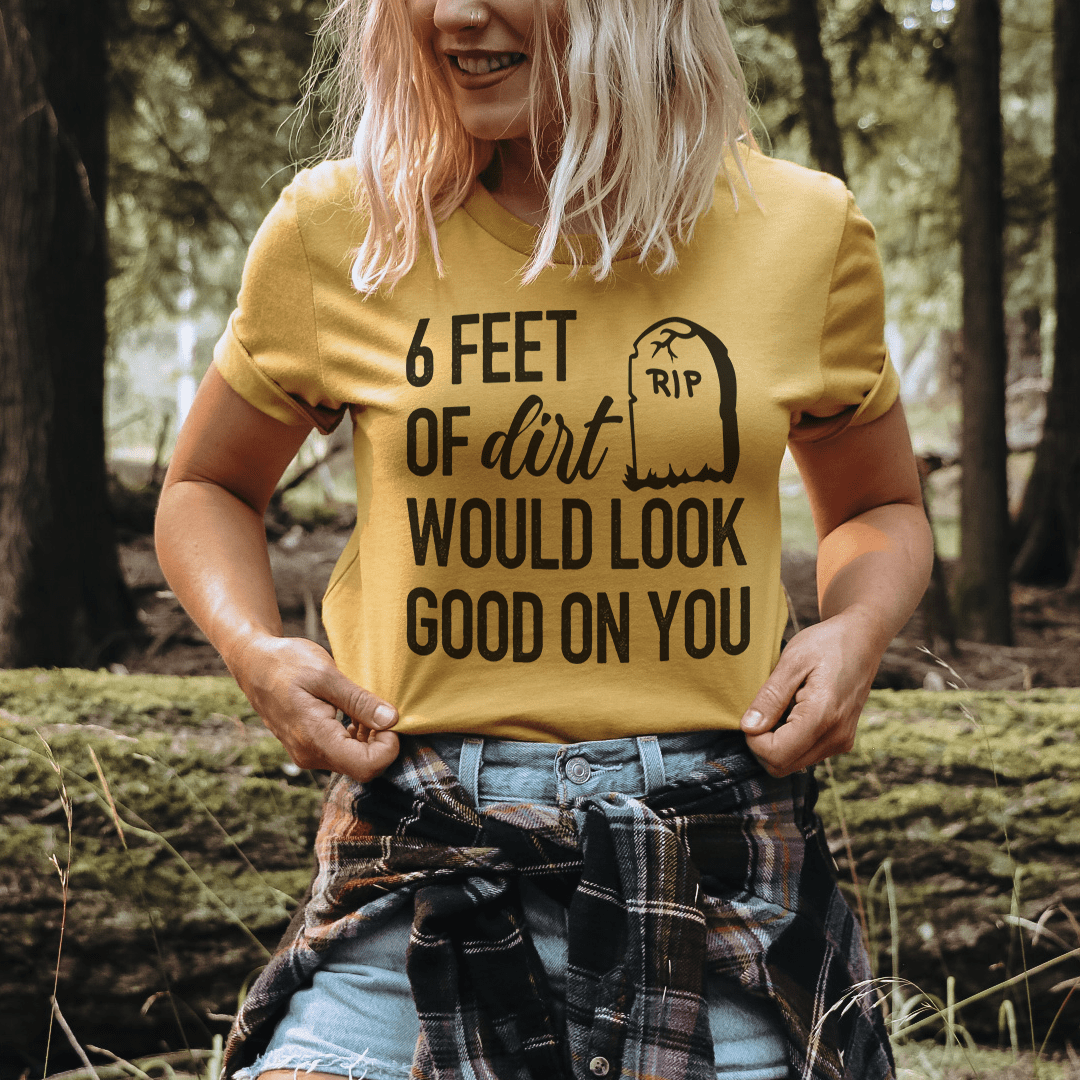 A comfortable Six Feet Of Dirt T-Shirt made from soft ring-spun cotton, featuring double stitching for durability and available in various sizes.