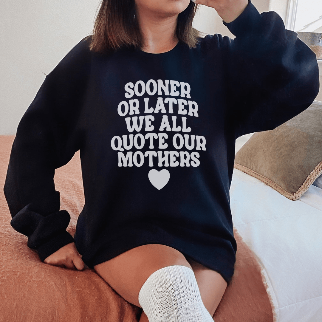 A cozy pair of Sooner Or Later We All Quote sweats featuring a unique artistic design, made from a warm cotton/poly fleece blend.
